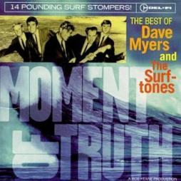 Moment Of Truth-The Best Of Dave Myers And The Surftones di Dave Myers &amp; The Surftones - CD