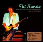 Stick With What You Know : Live In Europe  di Pat Travers