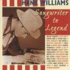 Songwriter To Legend di Hank Williams - CD