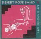 Life_Goes_On_-Desert_Rose_Band