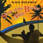 South_Of_The_Border_Again_-Mark_Mulligan