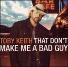 That Don't Make Me A Bad Guy  di Toby Keith - CD