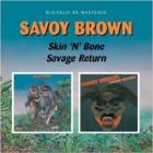 Skin_'n'_Bone_/_Savage_Return_-Savoy_Brown