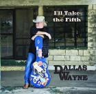 I'll Take The Fifth di Dallas Wayne - CD