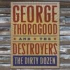 The Dirty Dozen di George Thorogood - CD The Dirty Dozen di George Thorogood - CD