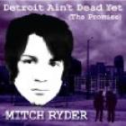 Detroit Ain't Dead Yet ( The Promise )  di Mitch Ryder - CD