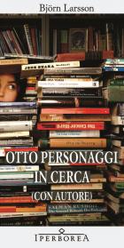 Otto_Personaggi_In_Cerca_Con_Autore-Larsson_Bjorn