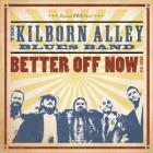 Better Off Now  di The Kilborn Alley Blues Band - CD