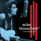 Im_Cutting_Out_-Mike_Bloomfield