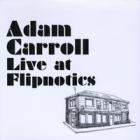 Live_At_Flipnotics_-Adam_Carroll