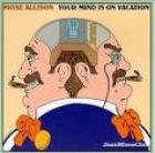 Your Mind In On Vacation  di Mose Allison - CD