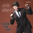 Name The Day!  di John Nemeth - CD