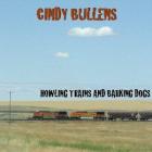 Howling Trains And Barking Dogs  di Cindy Bullens - CD