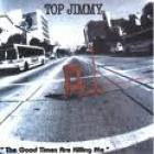 The_Good_Times_Are_Killing_Me_-Top_Jimmy_