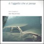 E` L`oggetto Che Vi Pensa  di Baudrillard Jean - Libro