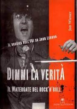 John Lennon Dimmi La Verita` Dossier Fbi di Wiener Jon - Libro John Lennon Dimmi La Verita` Dossier Fbi di Wiener Jon - Libro