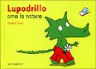 Lupodrillo Ama La Natura di Texier Ophélie - Libro Lupodrillo Ama La Natura di Texier Ophélie - Libro