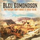 The_Future_Ain't_What_It_Used_To_Be_-Bleu_Edmondson