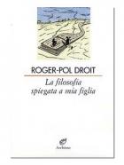 Filosofia_Spiegata_A_Mia_Figlia_-Droit_Roger_Pol