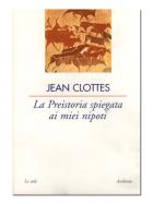 Preistoria_Spiegata_Ai_Miei_Nipoti(la)_-Clottes_Jean