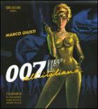 007 All`italiana Dizionario Del Cinema Spionistico di Giusti Marco - Libro
