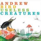 Useless Creatures di Andrew Bird - CD Useless Creatures di Andrew Bird - CD
