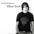 Introduction To Elliott Smith  di Elliott Smith - CD