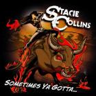 Sometimes_Ya_Gotta_......._-Stacie_Collins