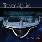 Now Before Us di Trevor Alguire - CD