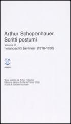 Scritti Postumi Vol. 3. I Manoscritti Berlinesi di Schopenhauer Arthur - libri