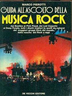 Guida All`ascolto Della Musica Rock di Pierotti Marco - De Vecchi