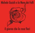 Il_Giorno_Che_La_Rosa_Fiorì-Michele_Gazich_/_La_Nave_Dei_Folli_