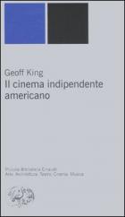 Cinema Indipendente Americano (il)  di King Geoff - Libro