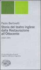 Storia Del Teatro Inglese 1660-1895  di Bertinetti Paolo - libri