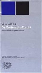 Da Monteverdi A Puccini. Introduzione All`ope  di Coletti Vittorio - libri
