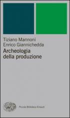 Archeologia Della Produzione di Giannichedda Enrico; Mannoni T - libri Archeologia Della Produzione di Giannichedda Enrico; Mannoni T - libri