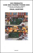 Ho Pensato Che Mio Padre Fosse Dio. Racconti  di Auster Paul - libri