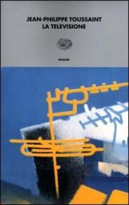 Televisione  di Toussaint Jean Philippe - Libro