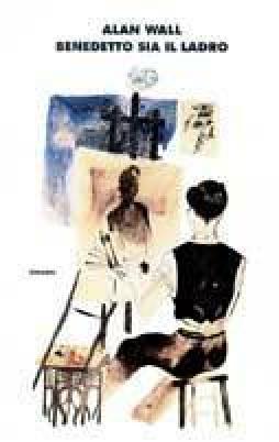 Benedetto Sia Il Ladro  di Wall Alan - Libro
