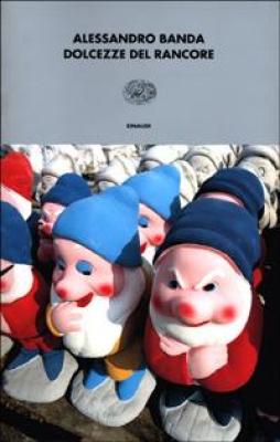 Dolcezze Del Rancore  di Banda Alessandro - libri