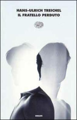 Fratello Perduto di Treichel Hans-ulrich - Libro Fratello Perduto di Treichel Hans-ulrich - Libro