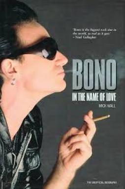 Bono In The Name Of Love  di Wall Mick - libri