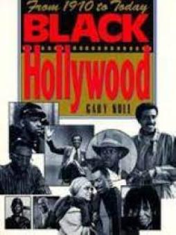 Black Hollywood.from 1910 To Today  di Null Gary - Libro
