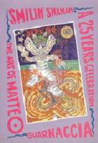 Smilin` Shaman-the Art Of Matteo Guarnaccia  di Guarnaccia Matteo - Papalagi - libri