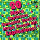 20 More Explosives Fantastic Rockin' Mega Smash Hit Explosions ! di 20 More Explosives Fantastic .... - CD 20 More Explosives Fantastic Rockin' Mega Smash Hit Explosions ! di 20 More Explosives Fantastic .... - CD