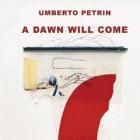 A_Dawn_Will_Come_-Umberto_Petrin