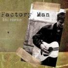 Factory_Man_-Eric_Hanke