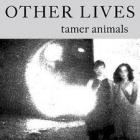 Tamer_Animals_-Other_Lives