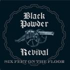 Six Feet On The Floor  di Black Powder Revival - CD