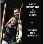 Nothin' But Trouble di Kathi McDonald & Rich Kirch - CD